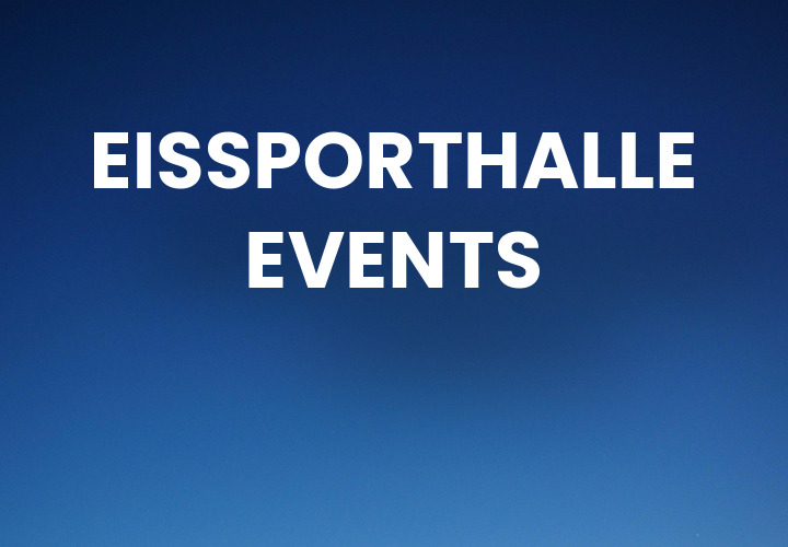 Eissporthalle Events